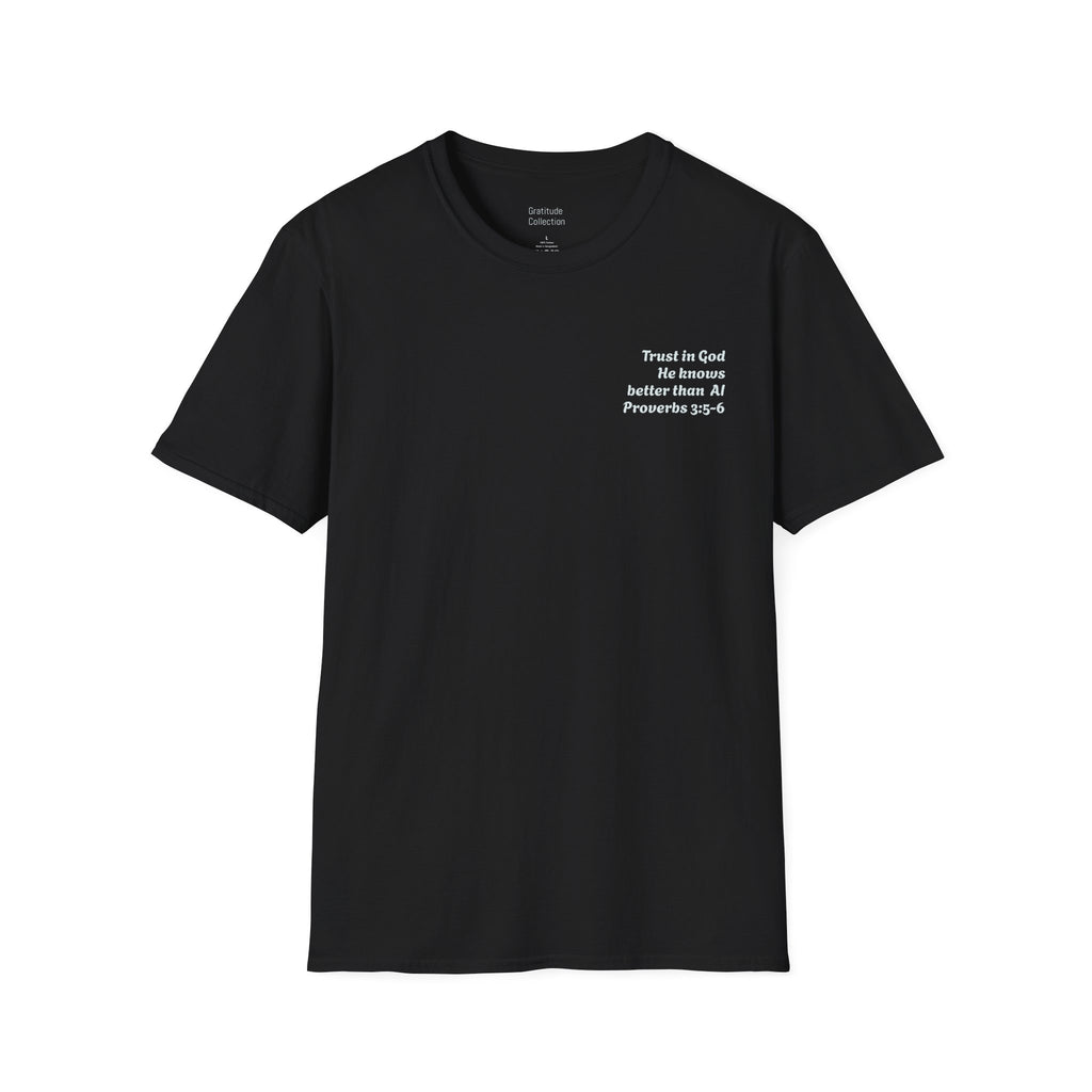 “Trust in God, He knows better than AI”  Unisex T-Shirt