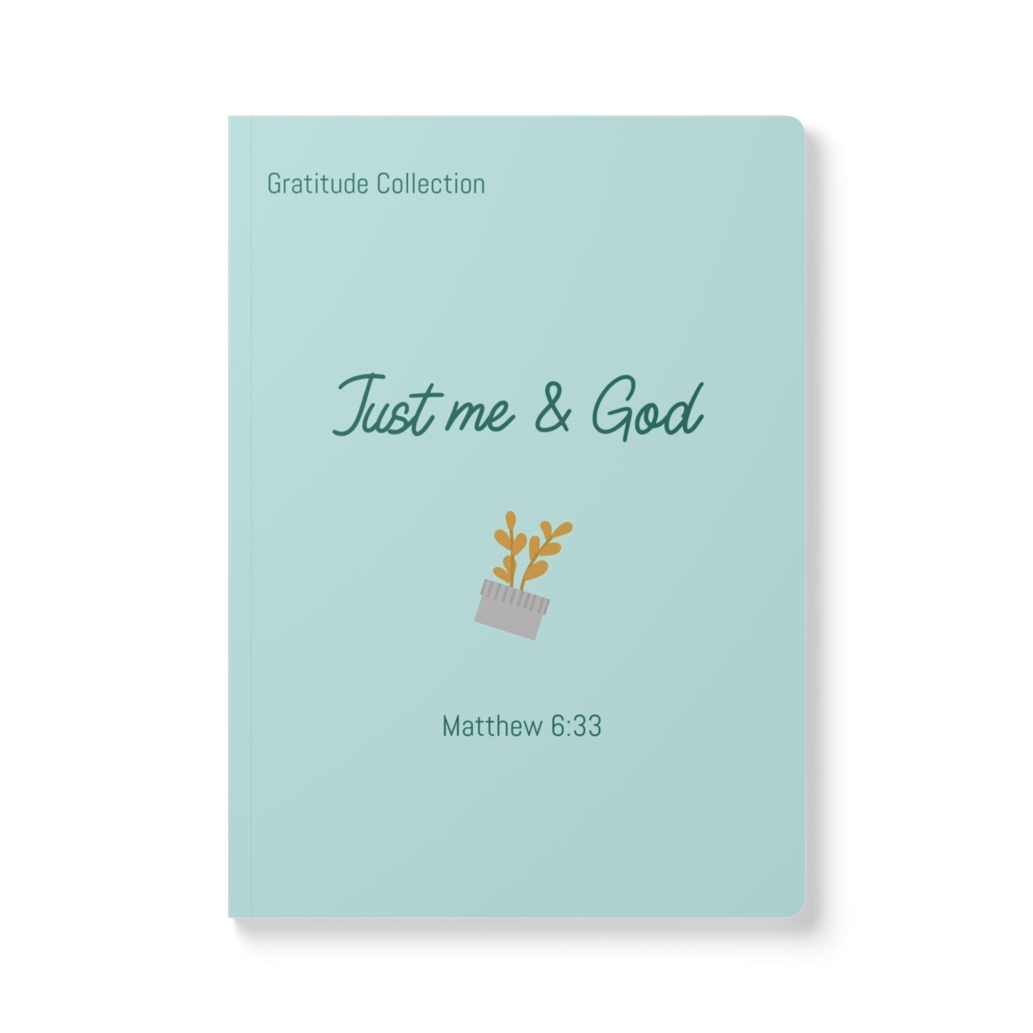 “Just me and God” Teal Softcover Journal