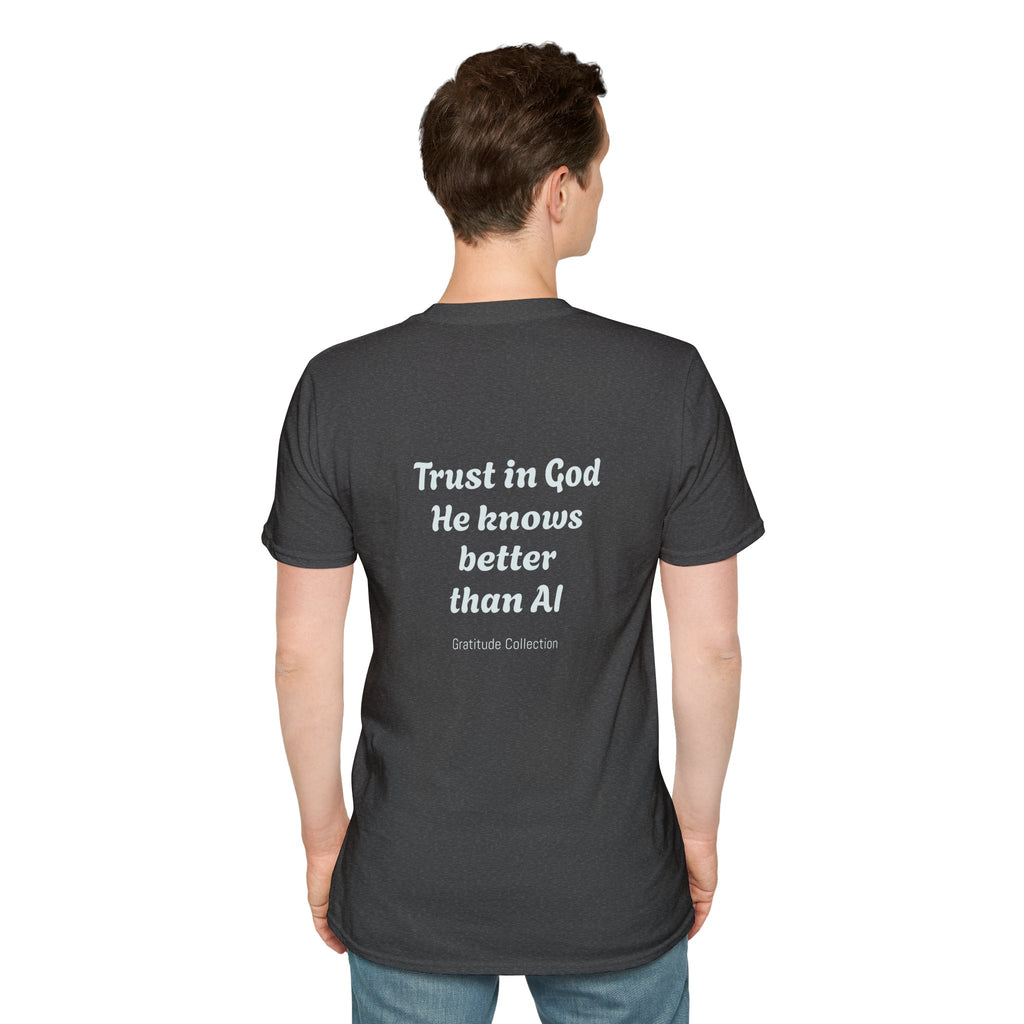“Trust in God, He knows better than AI”  Unisex T-Shirt