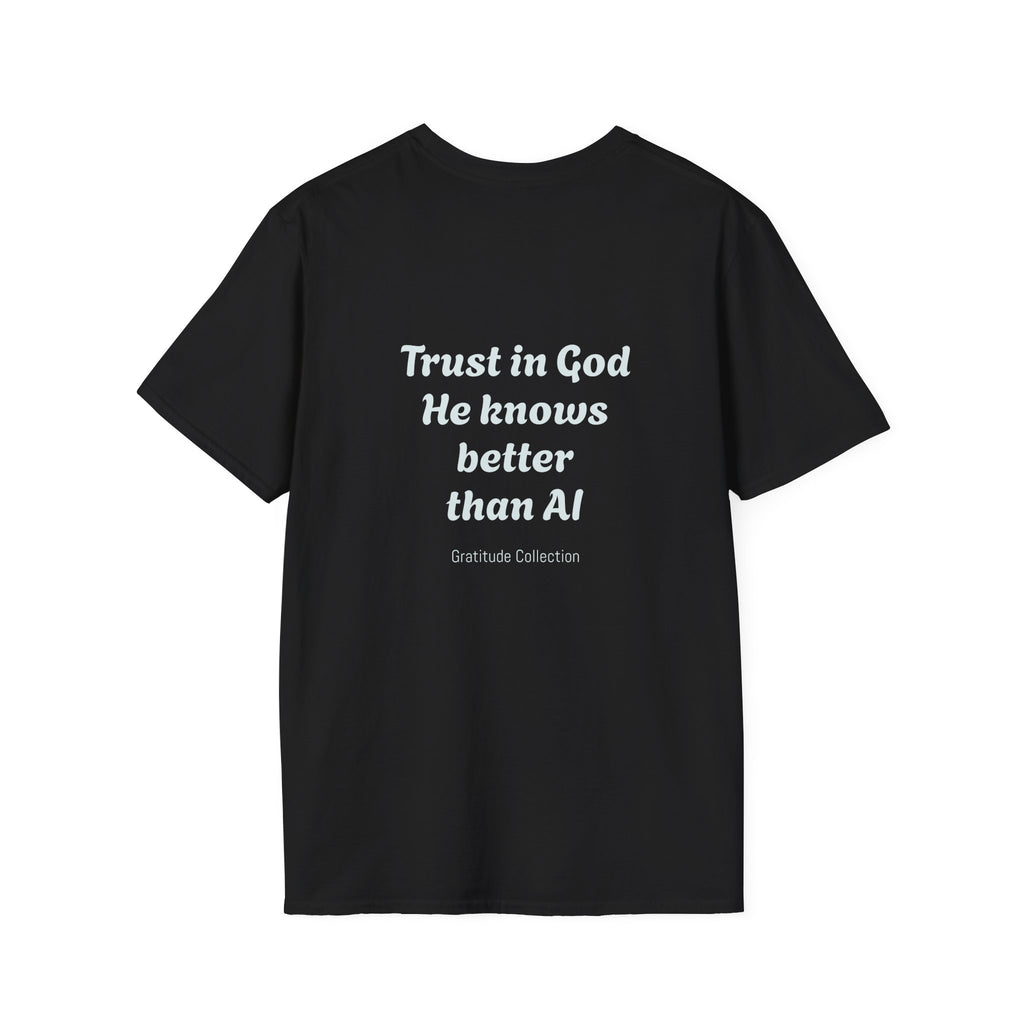 “Trust in God, He knows better than AI”  Unisex T-Shirt