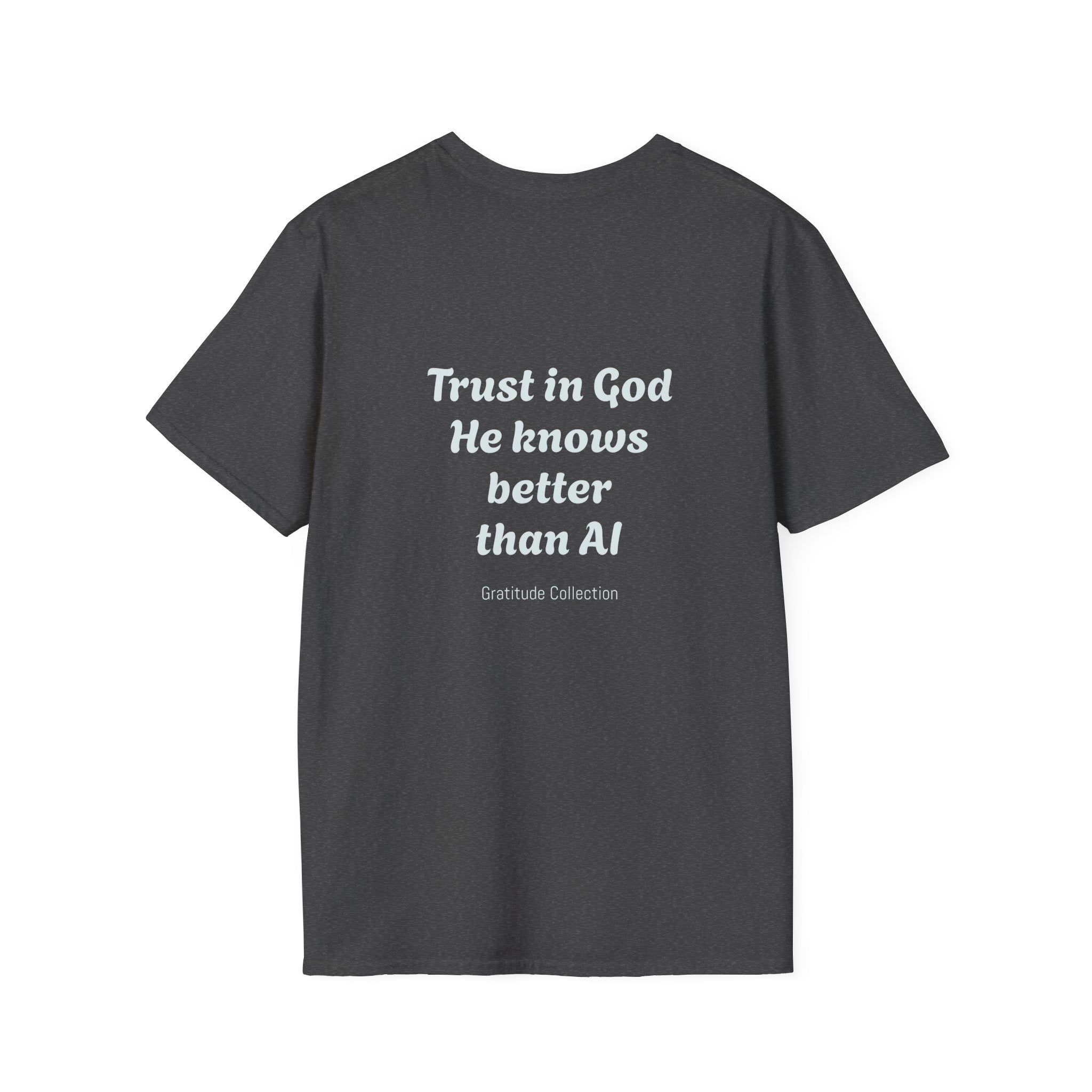 “Trust in God, He knows better than AI”  Unisex T-Shirt